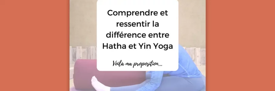 Comprendre la différence entre Hatha et Yin Yoga