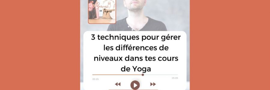3 techniques pour gérer les différences de niveaux dans tes cours de Yoga