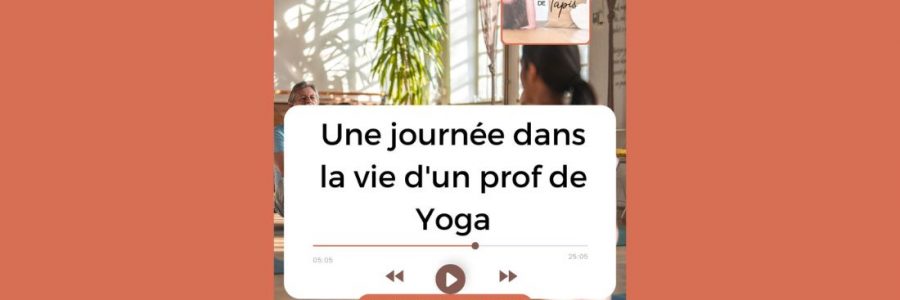 Une journée dans la vie d’un prof de Yoga